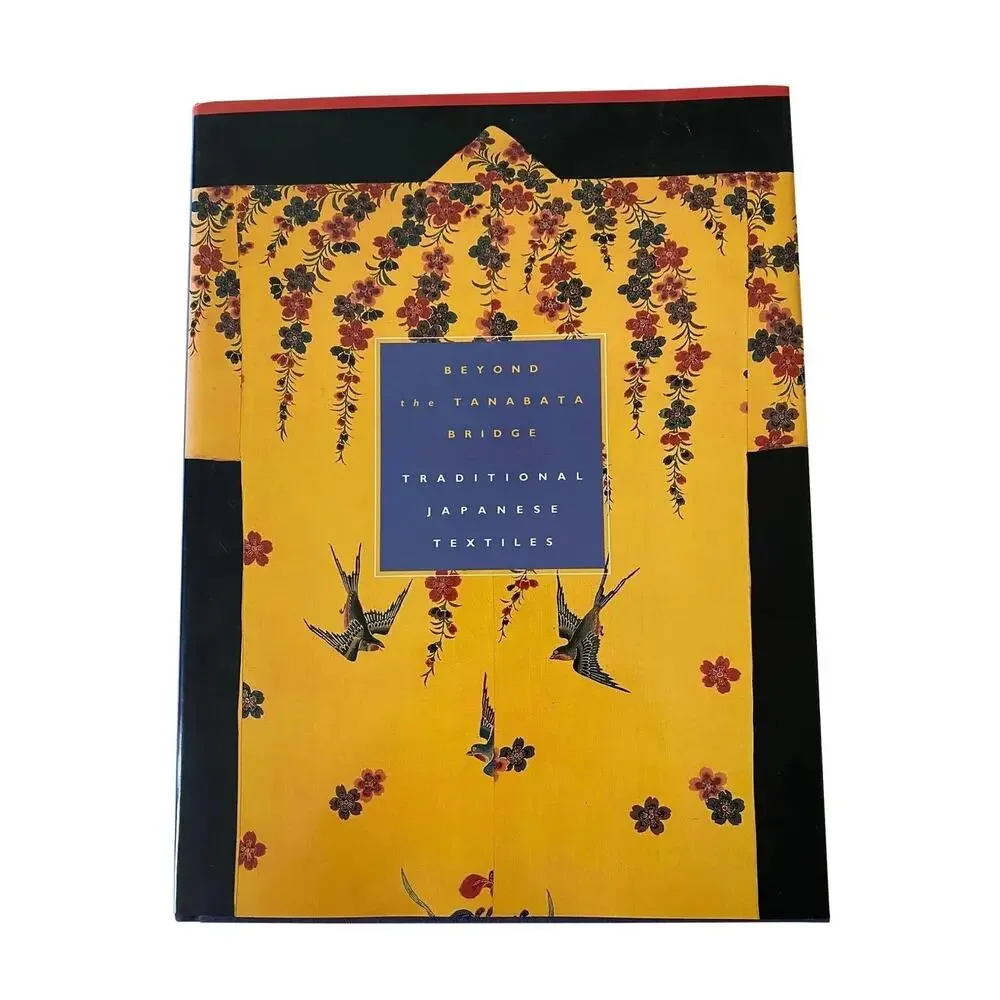 Beyond the Tanabata Bridge, Traditional Japanese Textiles 1993 Hardcover